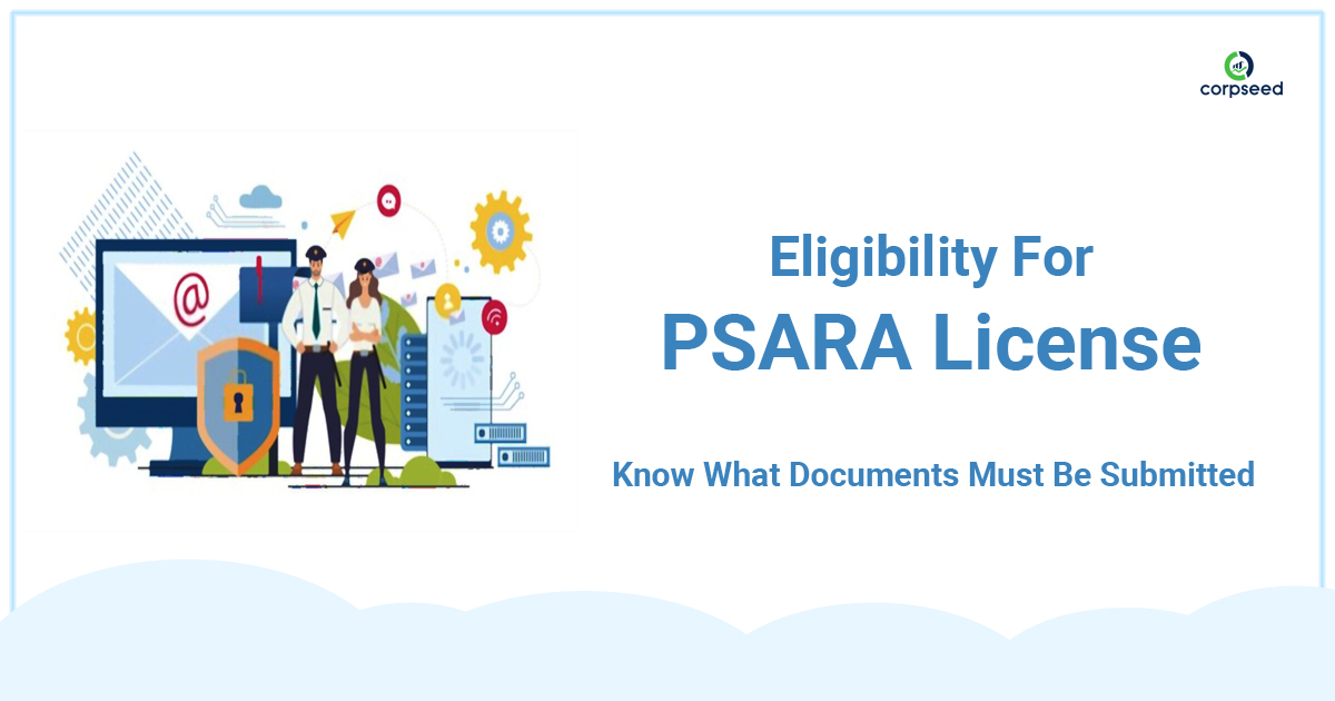 Eligibility For PSARA License - Know What Documents Must Be Submitted - Corpseed.jpg